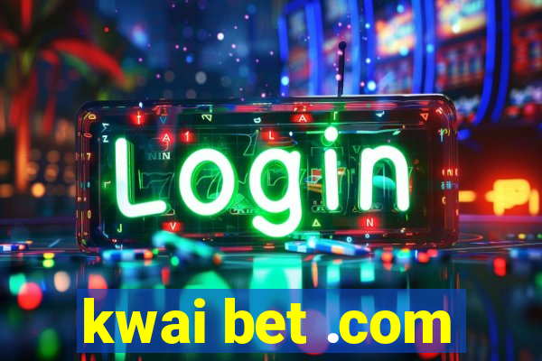 kwai bet .com